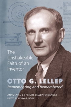 Paperback The Unshakeable Faith of an Inventor: Otto G. Lellep: Remembering and Remembered Book