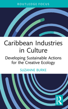 Paperback Caribbean Industries in Culture: Developing Sustainable Actions for the Creative Ecology Book