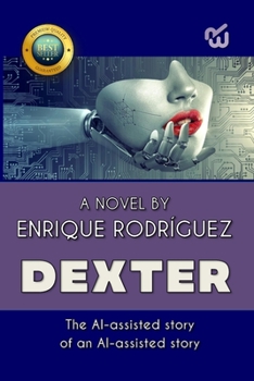 Paperback Dexter: The story, assisted by AI, about a story assisted by AI. Book