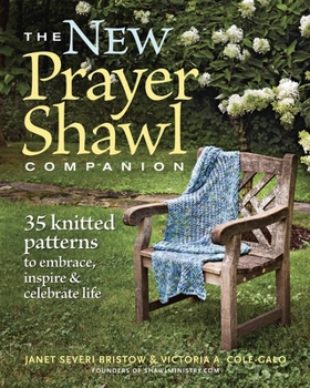 Paperback The New Prayer Shawl Companion: 35 Knitted Patterns to Embrace Inspire & Celebrate Life Book