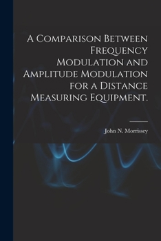 Paperback A Comparison Between Frequency Modulation and Amplitude Modulation for a Distance Measuring Equipment. Book