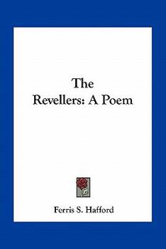 The Revellers; a Poem