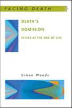 Paperback Death's Dominion: Ethics at the End of Life Book