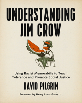 Paperback Understanding Jim Crow: Using Racist Memorabilia to Teach Tolerance and Promote Social Justice Book