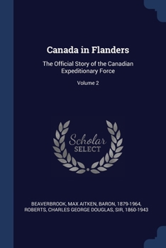 Paperback Canada in Flanders: The Official Story of the Canadian Expeditionary Force; Volume 2 Book