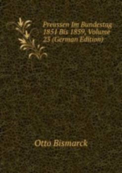 Paperback Preussen Im Bundestag 1851 Bis 1859 Vol [German] Book