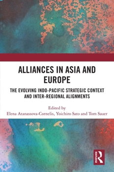 Alliances in Asia and Europe: The Evolving Indo-Pacific Strategic Context and Inter-Regional Alignments