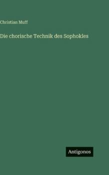 Hardcover Die chorische Technik des Sophokles [German] Book