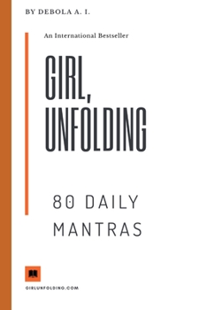 Paperback Girl Unfolding 80 Daily Mantras: Daily Affirmations For The Girl Unfolding Book