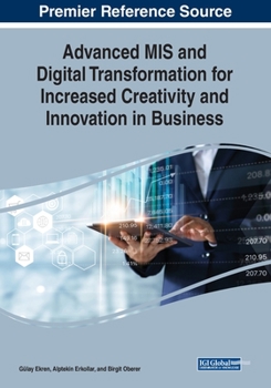 Paperback Advanced MIS and Digital Transformation for Increased Creativity and Innovation in Business Book