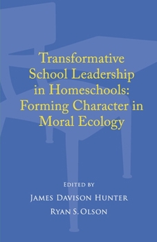 Paperback Transformative School Leadership in Homeschools: Forming Character in Moral Ecology Book