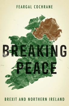 Hardcover Breaking Peace: Brexit and Northern Ireland Book