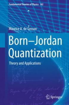 Hardcover Born-Jordan Quantization: Theory and Applications Book