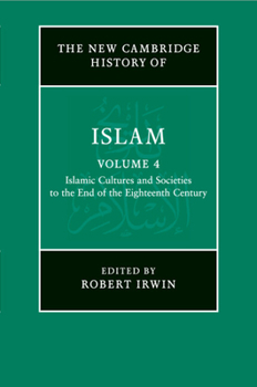 The New Cambridge History of Islam, Volume 4 - Book #4 of the New Cambridge History of Islam