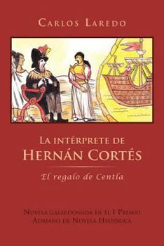 Paperback La Int Rprete de Hern N Cort S: El Regalo de Centla [Spanish] Book