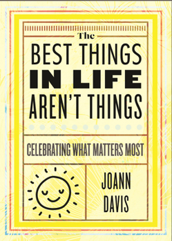 Hardcover The Best Things in Life Aren't Things: Celebrating What Matters Most Book