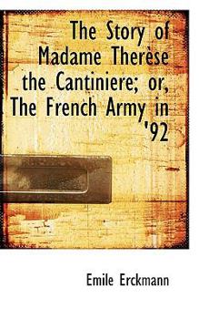 Paperback The Story of Madame Therese the Cantiniere; Or, the French Army in '92 Book