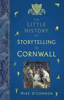 Paperback The Little History of Storytelling in Cornwall Book