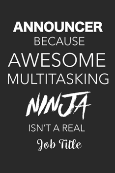 Announcer Because Awesome Multitasking Ninja Isn't A Real Job Title: Blank Lined Journal For Announcers