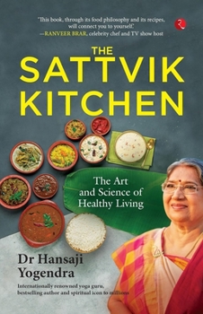 Paperback The Sattvik Kitchen: The Art and Science of Healthy Living Book