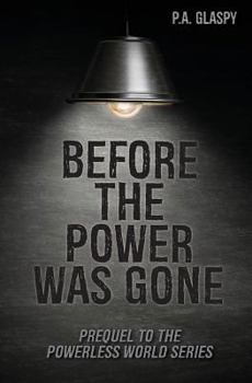 Before the Power was Gone - Book  of the A Powerless World