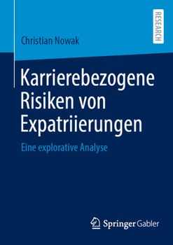 Paperback Karrierebezogene Risiken Von Expatriierungen: Eine Explorative Analyse [German] Book