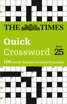 Paperback The Times Quick Crossword: Book 25: 100 World-Famous Crossword Puzzles Book