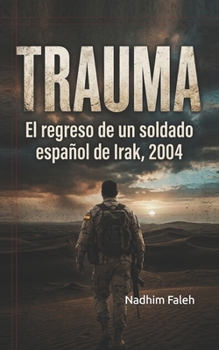 Paperback TRAUMA: El regreso de un soldado español de Irak, 2004 (Spanish) (Spanish Edition) [Spanish] Book