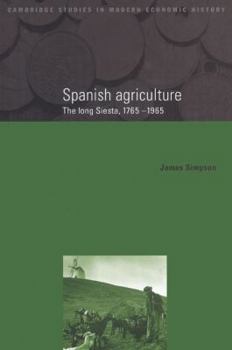 Paperback Spanish Agriculture: The Long Siesta, 1765-1965 Book