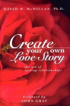 Paperback Create Your Own Love Story: The Art of Lasting Relationships Book