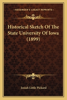 Paperback Historical Sketch Of The State University Of Iowa (1899) Book