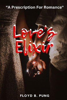 Paperback Love's Elixir: A Prescription For Romance Book