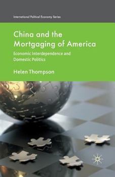 Paperback China and the Mortgaging of America: Economic Interdependence and Domestic Politics Book