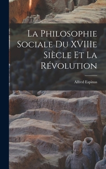 Hardcover La Philosophie Sociale du XVIIIe Siècle et la Révolution [French] Book