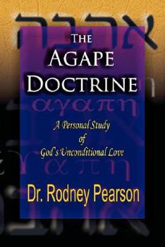 Paperback The Agape Doctrine; A Personal Study of God's Unconditional Love Book