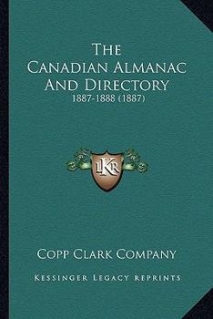 Paperback The Canadian Almanac And Directory: 1887-1888 (1887) Book