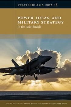 Paperback Strategic Asia 2017-18: Power, Ideas, and Military Strategy in the Asia-Pacific Book