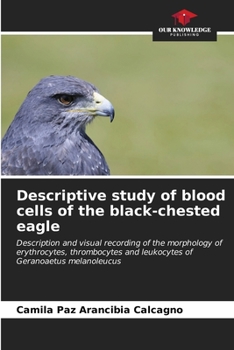 Paperback Descriptive study of blood cells of the black-chested eagle Book