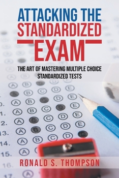 Paperback Attacking Standardized the Exam: The Art of Mastering Multiple Choice Standardized Tests Book