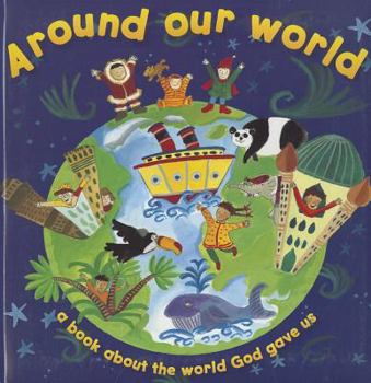 Board book Around Our World: A Book about the World God Gave Us Book