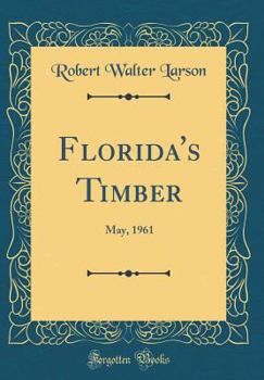 Hardcover Florida's Timber: May, 1961 (Classic Reprint) Book