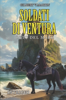 Soldati di ventura: Leto del Mark (Italian Edition)