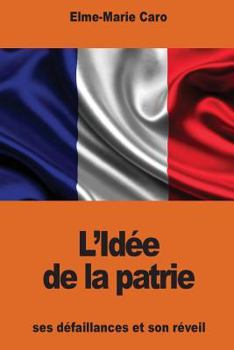 Paperback L'Idée de la patrie: ses défaillances et son réveil [French] Book