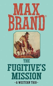 The Fugitive’s Mission: A Western Trio