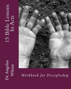 Paperback 15 Bible Lessons In Acts: Workbook for Discipleship Book