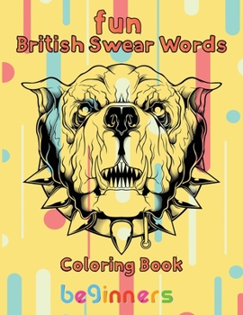 Paperback Fun British Swear Words Coloring Book beginners: 8.5''x11''/british Swear Word Coloring Book