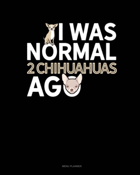 Paperback I Was Normal 2 Chihuahuas Ago: Menu Planner Book