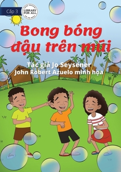 Paperback Bubbles On My Nose - Bong bóng &#273;&#7853;u trên m&#361;i [Vietnamese] Book