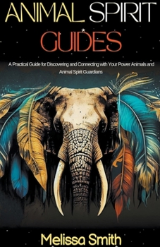 Paperback Animal Spirit Guides: A Practical Guide for Discovering and Connecting with Your Power Animals and Animal Spirit Guardians Book