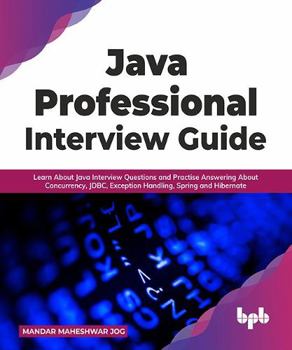 Paperback Java Professional Interview Guide: Learn About Java Interview Questions and Practise Answering About Concurrency, JDBC, Exception Handling, Spring, and Hibernate (English Edition) Book